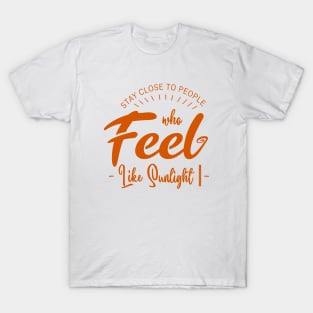 Stay close to people who feel like sunlight, Happy People T-Shirt